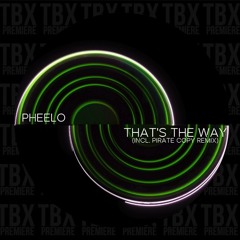 Premiere: Pheelo - That's The Way (Pirate Copy Remix) [Way Out Records]