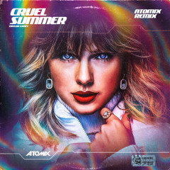 Taylor Swift - Cruel Summer (Atomix Remix)