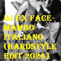 DJ Ex Face - Mambo Italiano(Hardstyle Edit 2024)