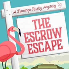 READ EPUB 💙 The Escrow Escape (A Flamingo Realty Mystery Book 11) by  CeeCee James [