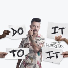 Do It To It (Dubdisko Remix)