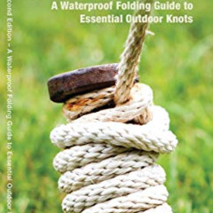 [READ] KINDLE 📰 Outdoor Knots: A Waterproof Guide to Essential Outdoor Knots (Outdoo