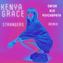 Kenya Grace - Strangers (ENFOR & MJE & Psychopath Remix) DRUM'N BASS -PSYTRANCE - Audio HQ