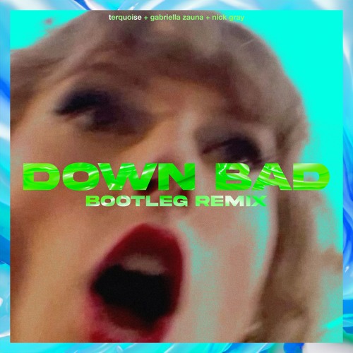 T@ylor Swift "Down Bad" bootleg remix