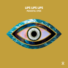 LIPS LIPS LIPS - Peaceful Eyes - s0957