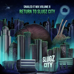 SNAILEDIT! Mix Vol. 8 "Return To Slugz City"