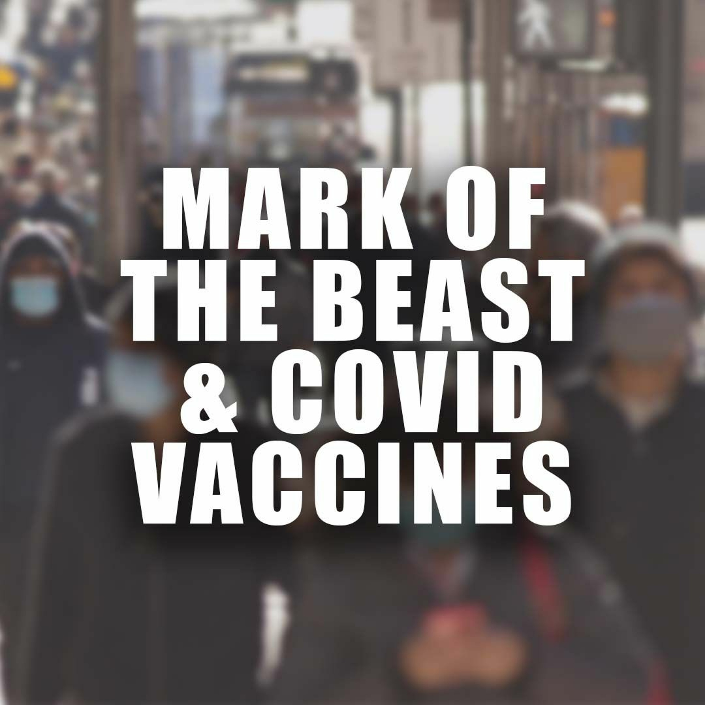 The Mark Of The Beast And Covid Vaccines | Pastor Nick Stavropoulous - October 17, 2021 episode artwork