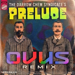 The Darrow Chem Syndicate - Prelude (OVUS Remix)