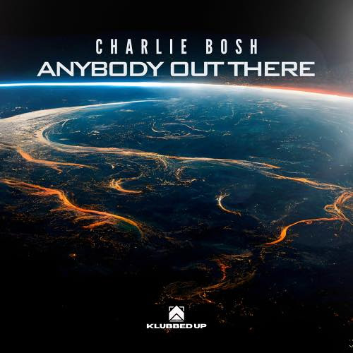 Charlie Bosh - Anybody Out There **Out Now**