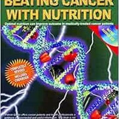 [Read] [PDF EBOOK EPUB KINDLE] Beating Cancer with Nutrition (Fourth Edition) Rev by