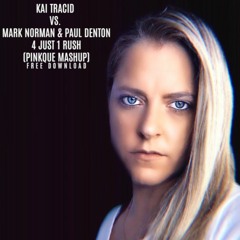 Kai Tracid Vs. Mark Norman & Paul Denton - 4 Just 1 Rush (Pinkque Mashup)