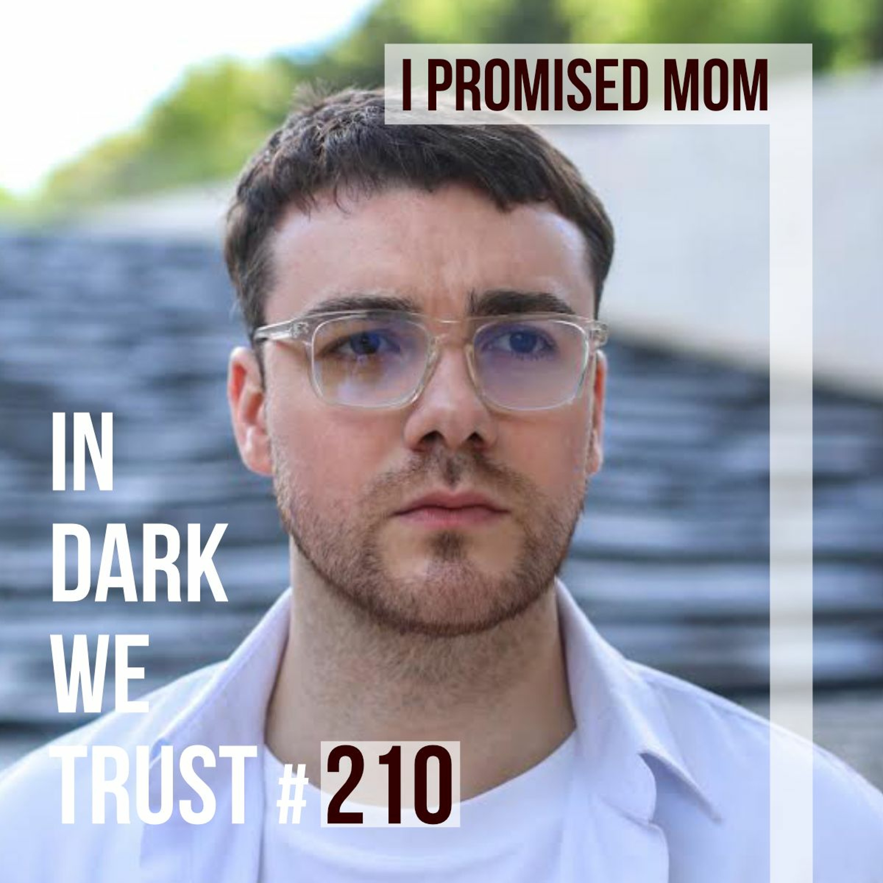 I Promised Mom - IN DARK WE TRUST #210 episode artwork