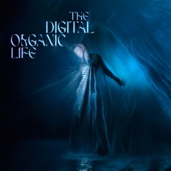 The Digital Organic Life