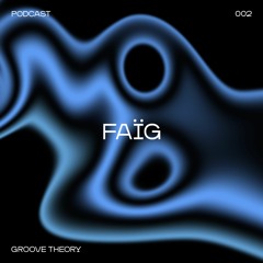 Groove Theory 2 | FAÏG