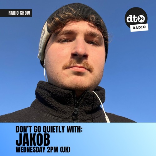 Don't Go Quietly w/ Jakob ep3