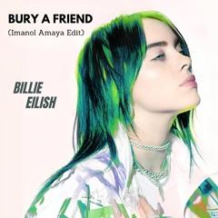 Billie Eilish - Bury A Friend (Imanol Amaya Edit)