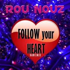 Rou Nouz - Follow your heart (Dancemix)