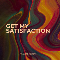Alexis Nadir - Get my satisfaction
