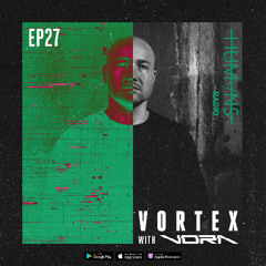 VORA presents VORTEX EP.27 - Humans Radio