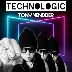 TECHNOLOGIC " Original Electro song by Tony Vendder "