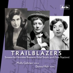 TRAILBLAZERS: Sonatas by Henriette Bosmans, Ethel Smyth, and Dora Pejacevic