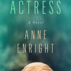 FREE KINDLE 📑 Actress: A Novel by  Anne Enright [EBOOK EPUB KINDLE PDF]