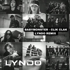 BABYMONSTER - CLIK CLAK (LYNDO Remix)