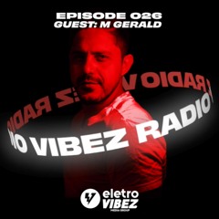 Vibez Radio #026 - Guest: M Gerald