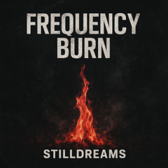Frequency Burn- Prod_  (Still Dreams)