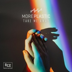 More Plastic - Take Me Away [Nerd Nation Release]