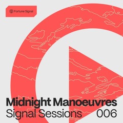 SIGNAL SESSIONS 006: Midnight Manoeuvres