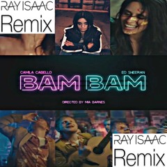 Bam Bam (RAY ISAAC Remix) - Camila Cabello & Ed Sheeran