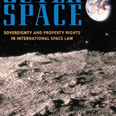 Access EBOOK 📦 Development of Outer Space, The: Sovereignty and Property Rights in I