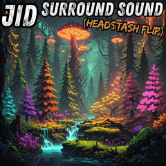 JID - Surround Sound (Head$tash Flip)