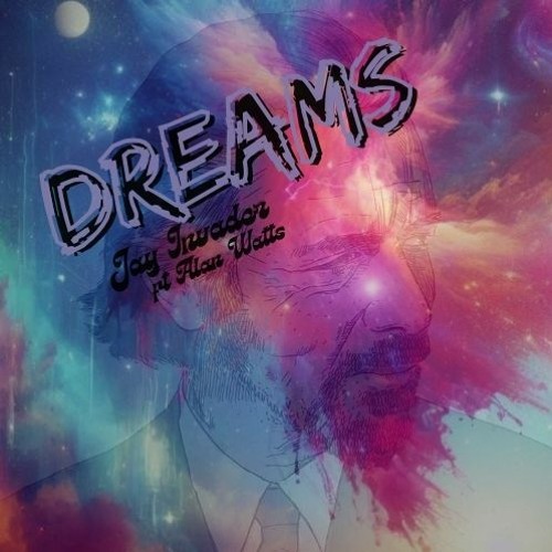 Dreams - Jay Invader Ft Alan Watts