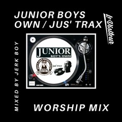 Boys Own / Junior Boys Own / Jus' Trax Worship Mix - Mixed by Jerk Boy