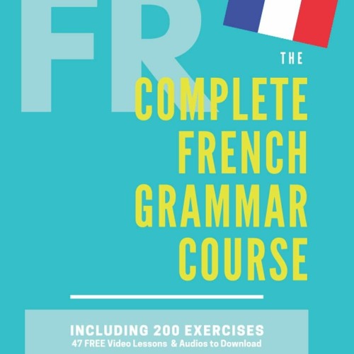 Read The Complete French Grammar Course: French beginners to advanced -