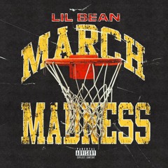 Lil Bean - March Madness