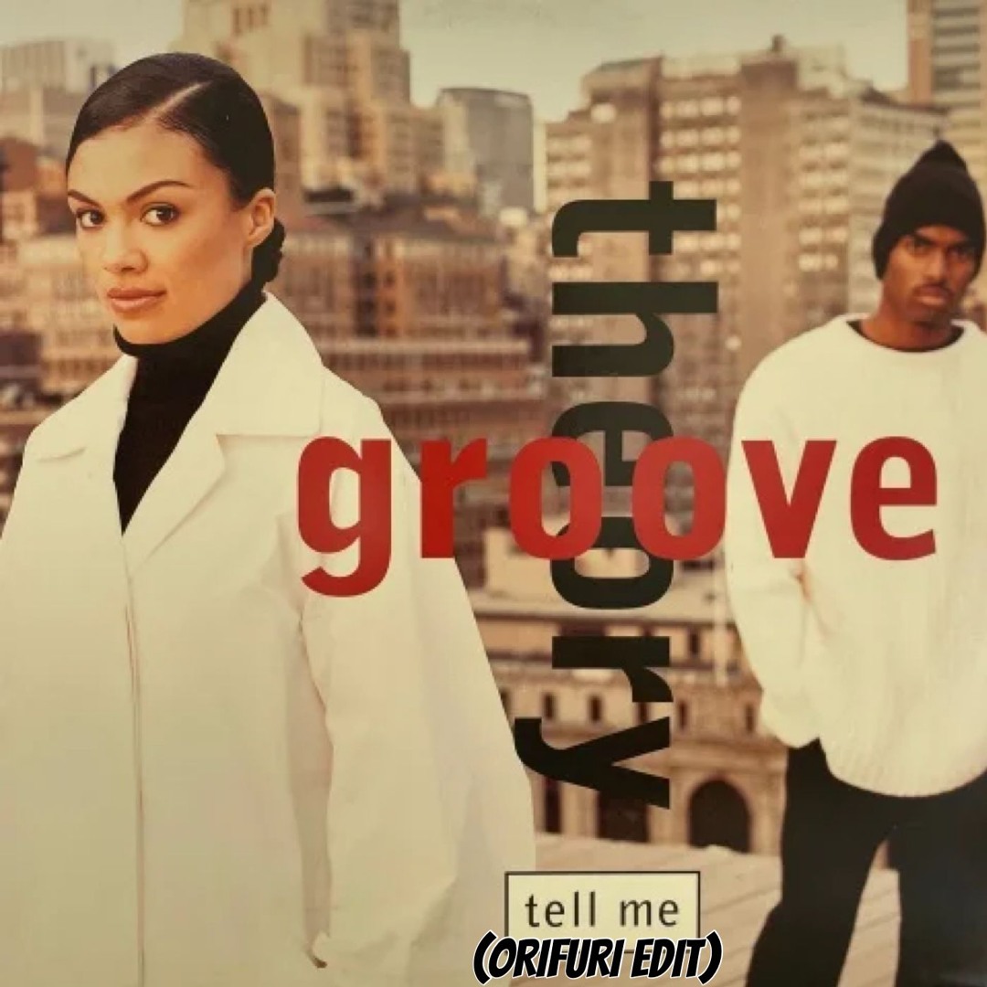 Stream Groove Theory - Tell Me (ORIFURI Edit) by ORIFURI EDITS