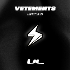 Vetements (Lito Hype Intro) By UL / FREE DOWNLOAD!
