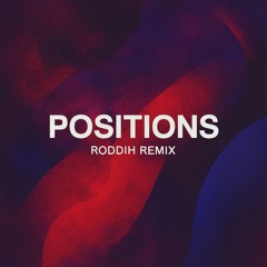 Positions (Roddih Remix)