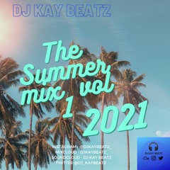 @DJKAYBEATZ PRESENTS:The Summer Mix Vol 1   2021 ( Dancehall , Hip hop , R&B , Afrobeat & ukrap )