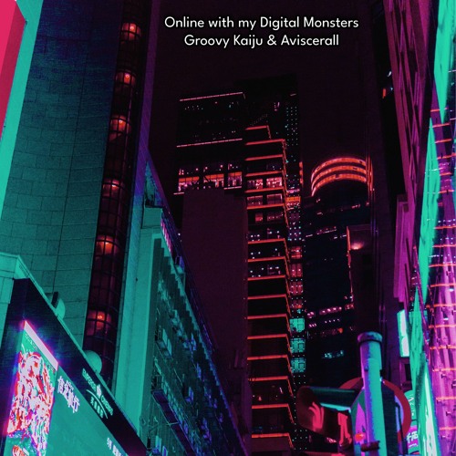 Online With My Digital Monsters (feat. Aviscerall)