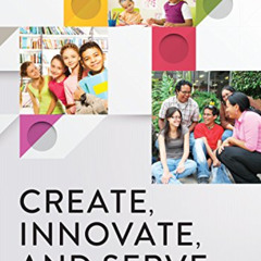 READ PDF 📪 Create, Innovate, and Serve: A Radical Approach to Children's and Youth P