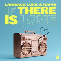 Laidback Luke & Raphi - If There Is Love
