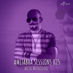 AMITABHA SESSIONS 025 with Monojoke