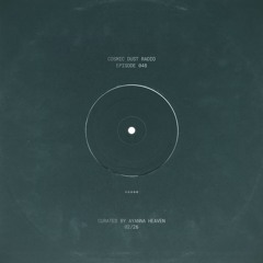 Cosmic Dust Radio Show #048 ft. Ayanna Heaven