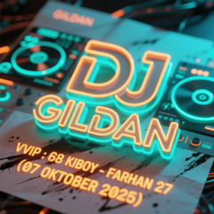 DJ GILDAN 07 OKTOBER 2025 - ( VVIP 68 KIBOY - FARHAN 27 )