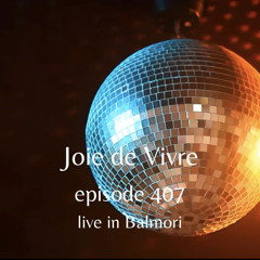 Joie de Vivre - Episode 407 live set at Balmori