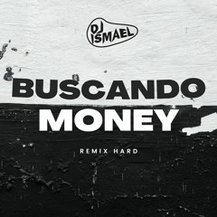 Buscando Money remix hard-DJISMAEL